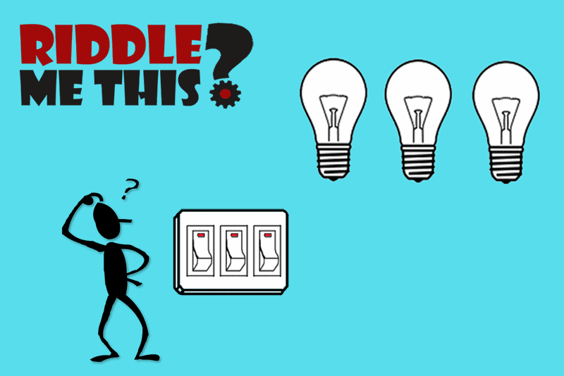 Riddle Me This Three Light Bulbs And, 3 Light Switches Riddle