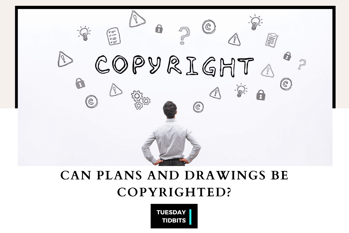 Can Plans and Drawings be Copyrighted?